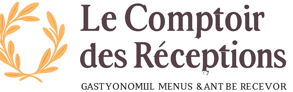Le Comptoir des Réceptions — Gastronomie, Menus & Art de Recevoir